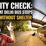 reality check: how delhi bus stops lack shelter in 40°c